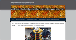 Desktop Screenshot of bestgamesforyoutoplay.weebly.com